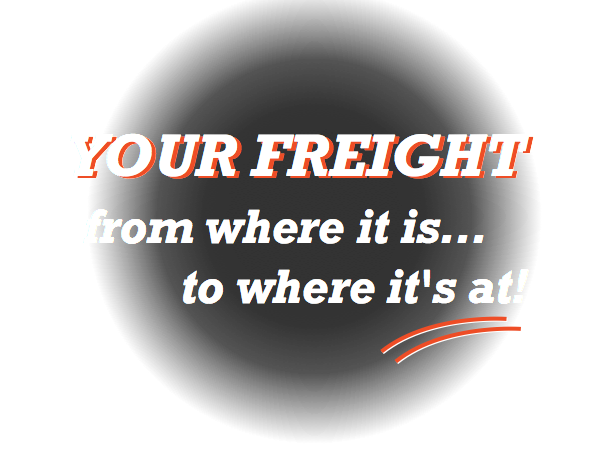 your freight from where it is to where it's at